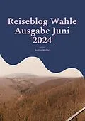 E-Book (epub) Reiseblog Wahle Ausgabe Juni 2024 von Stefan Wahle