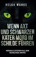 E-Book (epub) Wenn Axt und schwarzer Kater Mord im Schilde führen von Helga Wanke
