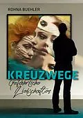 E-Book (epub) Kreuzwege - Gefährliche Liebschaften von Rohna Buehler