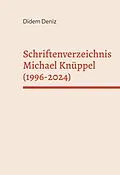 E-Book (epub) Schriftenverzeichnis Michael Knüppel (1996-2024) von Didem Deniz
