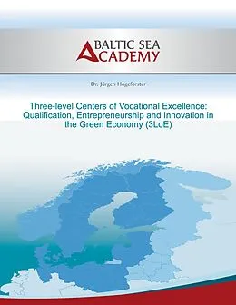 E-Book (epub) Three-level Centers of Vocational Excellence: Qualification, Entrepreneurship and Innovation in the Green Economy von Jürgen Hogeforster