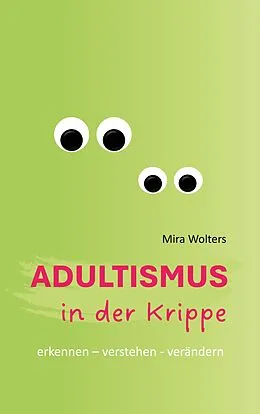 E-Book (epub) Adultismus in der Krippe von Mira Wolters