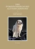 E-Book (epub) Der Pyrenäenberghund als Familienhund von Ute Kühnel