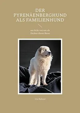 E-Book (epub) Der Pyrenäenberghund als Familienhund von Ute Kühnel