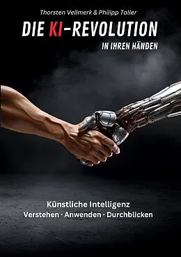 E-Book (epub) Die KI-Revolution in Ihren Händen von Thorsten Vellmerk, Philipp Taller
