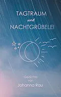 E-Book (epub) Tagtraum und Nachtgrübelei von Johanna Rau