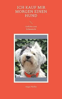 E-Book (epub) Ich kauf mir morgen einen Hund von Angie Pfeiffer