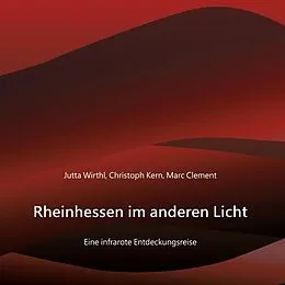E-Book (epub) Rheinhessen im anderen Licht von Jutta Wirthl, Christoph Kern, Marc Clement