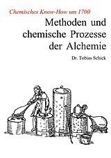 E-Book (pdf) Methoden und chemische Prozesse der Alchemie von Tobias Schick