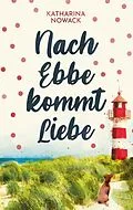 E-Book (epub) Nach Ebbe kommt Liebe von Katharina Nowack