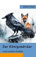 E-Book (epub) Der Königsmörder von Dieter Stiewi