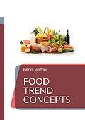 E-Book (epub) Food Trend Concepts von Patrick Siegfried