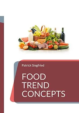 E-Book (epub) Food Trend Concepts von Patrick Siegfried