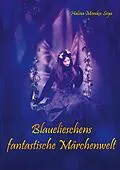 E-Book (epub) Blauelieschens fantastische Märchenwelt von Halina Monika Sega