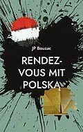 E-Book (epub) Rendez-vous mit Polska von Jp Bouzac