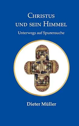 E-Book (epub) Christus und sein Himmel von Dieter Müller