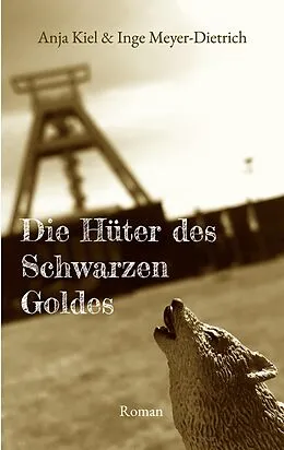 E-Book (epub) Die Hüter des Schwarzen Goldes von Anja Kiel, Inge Meyer-Dietrich