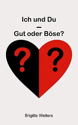 E-Book (epub) Ich und Du - Gut oder Böse? von Brigitte Welters