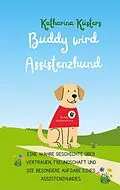 E-Book (epub) Buddy wird Assistenzhund von Katharina Küsters