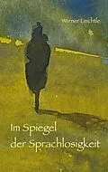 E-Book (epub) Im Spiegel der Sprachlosigkeit von Werner Leichtle