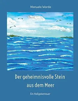E-Book (epub) Der geheimnisvolle Stein aus dem Meer von Manuela Warda