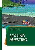 E-Book (epub) Sex und Aufstieg von Bernd Schubert