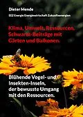 E-Book (epub) Klima, Umwelt, Ressourcen, Schwarm-Beiträge mit Gärten und Balkonen. von Dieter Mende
