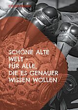 E-Book (epub) Schöne alte Welt für alle, die es genauer wissen wollen von Eveline Pawlich