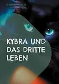 E-Book (epub) Kybra und das dritte Leben von Claudia J. Schulze
