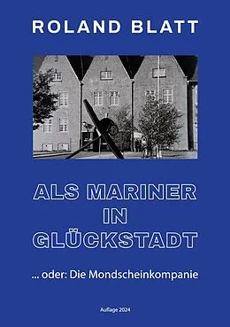 E-Book (epub) Als Mariner in Glückstadt von Roland Blatt