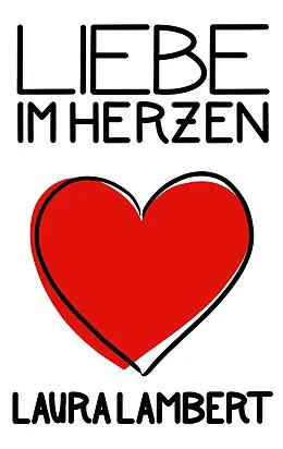 E-Book (epub) Liebe im Herzen von Laura Lambert