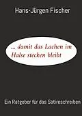 E-Book (epub) ... damit das Lachen im Halse stecken bleibt von Hans-Jürgen Fischer