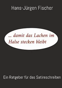 E-Book (epub) ... damit das Lachen im Halse stecken bleibt von Hans-Jürgen Fischer