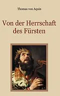 E-Book (epub) Von der Herrschaft des Fürsten - Eine christliche Staatslehre von Thomas von Aquin