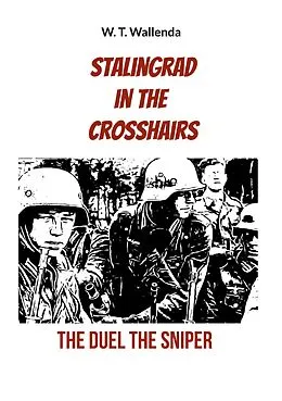 E-Book (epub) Stalingrad in the crosshairs von W. T. Wallenda