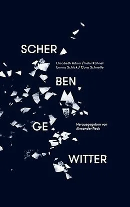 E-Book (epub) Scherbengewitter von Elisabeth Adam, Felix Kühnel, Emma Schick