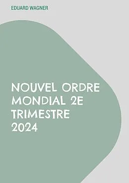 E-Book (epub) Nouvel Ordre Mondial 2e trimestre 2024 von Eduard Wagner