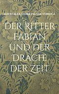 E-Book (epub) Der Ritter Fabian und der Drache der Zeit von David Alexander Palade-Veringa