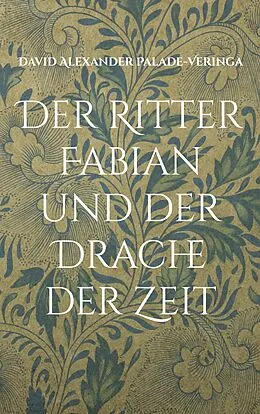 E-Book (epub) Der Ritter Fabian und der Drache der Zeit von David Alexander Palade-Veringa