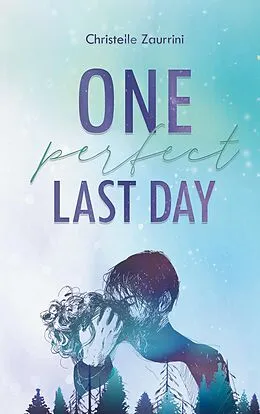 E-Book (epub) One Perfect Last Day von Christelle Zaurrini