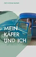 E-Book (epub) Mein Käfer und ich von Fritz-Stefan Valtner