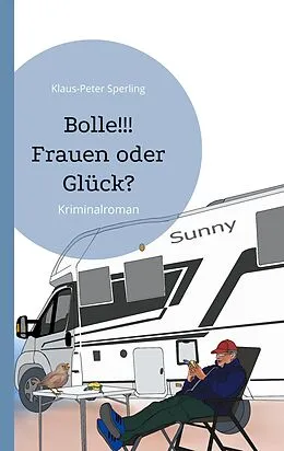 E-Book (epub) Bolle!!! Frauen oder Glück? von Klaus-Peter Sperling