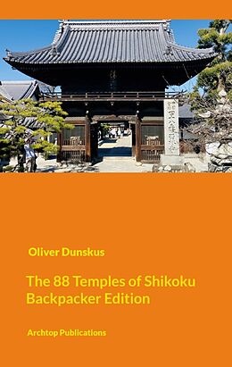 Couverture cartonnée The Shikoku Pilgrimage - Compact Backpacker Edition de Oliver Dunskus