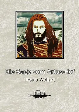 E-Book (epub) Die Sage vom Artus-Hof von Ursula Wolfart