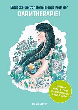 E-Book (epub) Entdecke die transformierende Kraft der Darmtherapie von Janina Dreyer