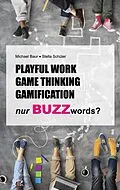 E-Book (epub) Playful Work, Game Thinking, Gamification - nur Buzzwords? von Stella Schüler, Michael Baur