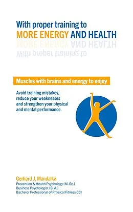 E-Book (epub) With proper training to more energy and health von Gerhard J. Mandalka