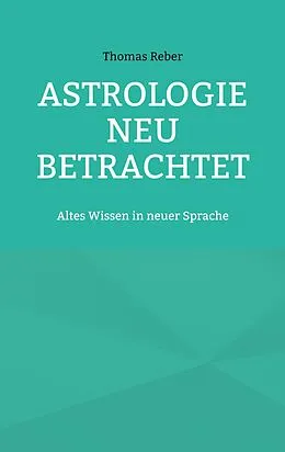 E-Book (epub) Astrologie neu betrachtet von Thomas Reber