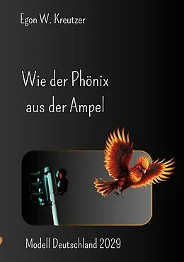 E-Book (epub) Wie der Phönix aus der Ampel von Egon W. Kreutzer
