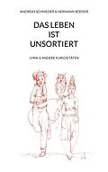 E-Book (epub) Das Leben ist unsortiert von Andreas Schnieder, Hermann Böcker